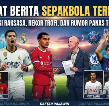 Rangkuman perkembangan berita sepak bola terbaru dan aktivitas bursa transfer klub top Eropa hari ini