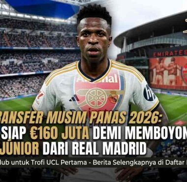 Winger megabintang Real Madrid Vinicius Junior menjadi target transfer fantastis Arsenal pada bursa transfer musim panas 2026.