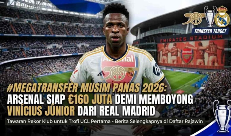 Winger megabintang Real Madrid Vinicius Junior menjadi target transfer fantastis Arsenal pada bursa transfer musim panas 2026.